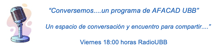Conversemos, un programa de AFACAD UBB. Un espacio de conversación y encuentro para compartir. Viernes 18:00 horas RadioUBB.